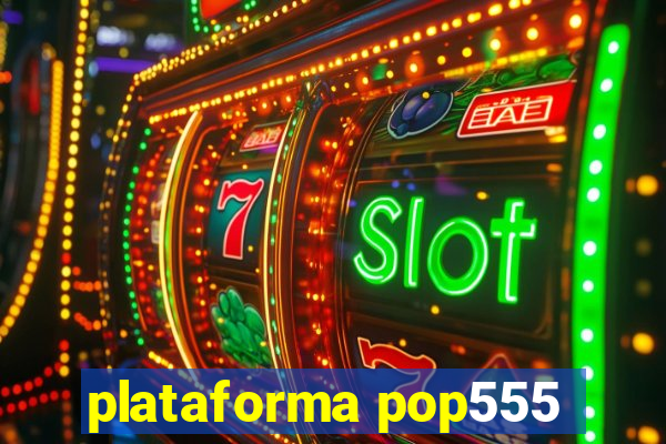 plataforma pop555